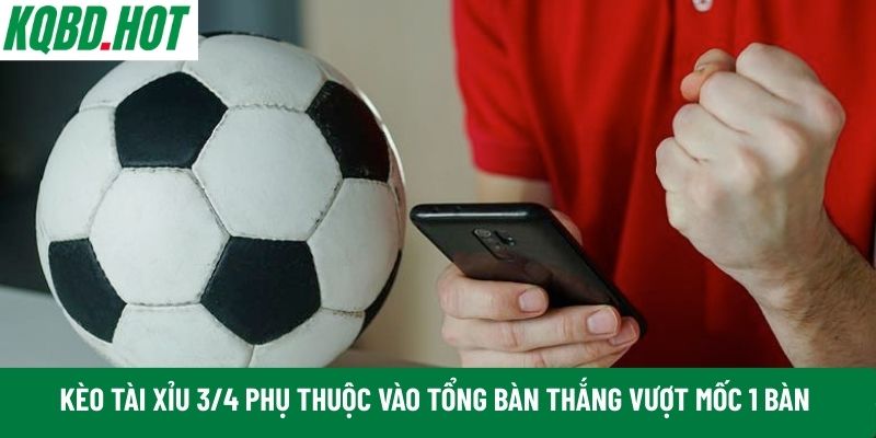 Kèo tài xỉu 3/4